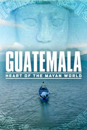 Guatemala: Maya Uygarlığının Kalbi izle (2019)